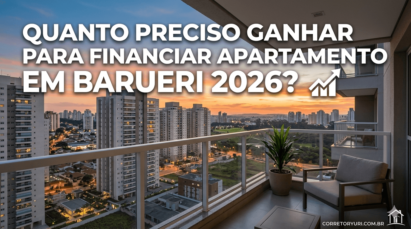 Quanto preciso ganhar para financiar um apartamento em Barueri em 2026